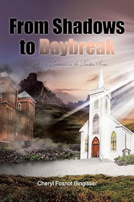From Shadows to Daybreak: Book 2 (Romance in the Rockies)